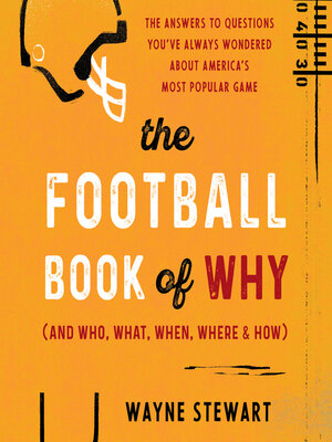 cover image of The Football Book of Why (and Who, What, When, Where, and How)